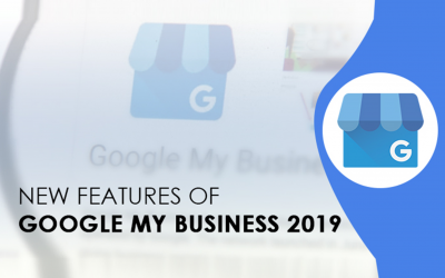 5 Must Use New Features of Google My Business 2019